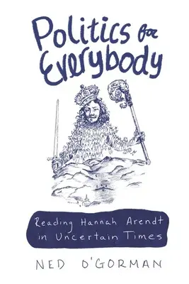 Polityka dla każdego: Czytając Hannah Arendt w niepewnych czasach