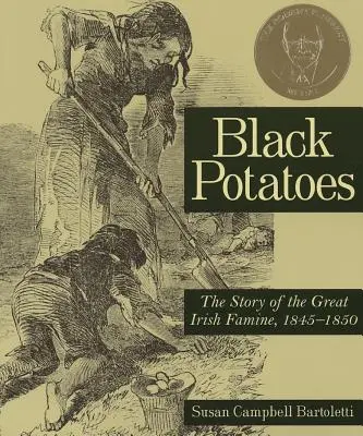 Czarne ziemniaki: Historia wielkiego irlandzkiego głodu w latach 1845-1850 - Black Potatoes: The Story of the Great Irish Famine, 1845-1850