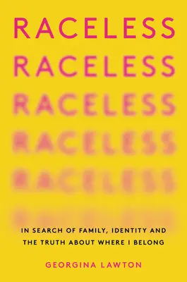 Bez rasy: W poszukiwaniu rodziny, tożsamości i prawdy o tym, gdzie jest moje miejsce - Raceless: In Search of Family, Identity, and the Truth about Where I Belong