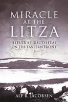 Cud nad Litzą: Pierwsza porażka Hitlera na froncie wschodnim - Miracle at the Litza: Hitler's First Defeat on the Eastern Front