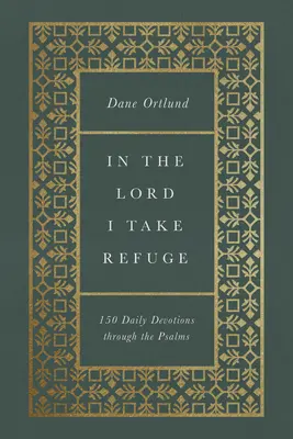 W Panu szukam schronienia: 150 codziennych nabożeństw przez Psalmy - In the Lord I Take Refuge: 150 Daily Devotions Through the Psalms