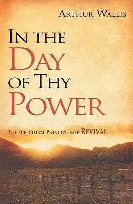 W dniu Twojej mocy: biblijne zasady przebudzenia - In the Day of Thy Power: The Scriptural Principles of Revival