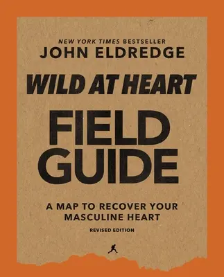 Wild at Heart Field Guide, wydanie poprawione: Odkrywanie tajemnicy męskiej duszy - Wild at Heart Field Guide, Revised Edition: Discovering the Secret of a Man's Soul