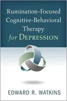 Terapia poznawczo-behawioralna skoncentrowana na ruminacjach w leczeniu depresji - Rumination-Focused Cognitive-Behavioral Therapy for Depression