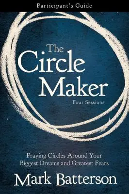 The Circle Maker: Przewodnik dla uczestników: Modlitewne kręgi wokół największych marzeń i lęków - The Circle Maker Participant's Guide: Praying Circles Around Your Biggest Dreams and Greatest Fears