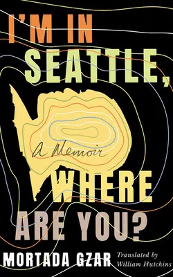 Jestem w Seattle, gdzie jesteś? Pamiętnik - I'm in Seattle, Where Are You?: A Memoir