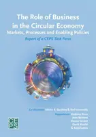 Rola biznesu w gospodarce o obiegu zamkniętym: Rynki, procesy i polityka wspierająca - The Role of Business in the Circular Economy: Markets, Processes and Enabling Policies