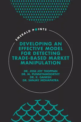 Opracowanie skutecznego modelu wykrywania manipulacji rynkowych opartych na handlu - Developing an Effective Model for Detecting Trade-Based Market Manipulation