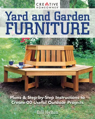 Yard and Garden Furniture, 2nd Edition: Plany i instrukcje krok po kroku, aby stworzyć 20 przydatnych projektów zewnętrznych - Yard and Garden Furniture, 2nd Edition: Plans and Step-By-Step Instructions to Create 20 Useful Outdoor Projects