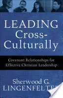 Przywództwo międzykulturowe: Relacje przymierza dla skutecznego chrześcijańskiego przywództwa - Leading Cross-Culturally: Covenant Relationships for Effective Christian Leadership