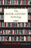 Antologia miłośników książek: Kompendium pisania o książkach, czytelnikach i bibliotekach - The Book Lovers' Anthology: A Compendium of Writing about Books, Readers and Libraries