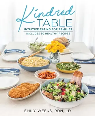 Kindred Table: Intuicyjne jedzenie dla rodzin - Kindred Table: Intuitive Eating for Families