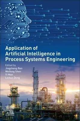 Zastosowania sztucznej inteligencji w inżynierii systemów procesowych - Applications of Artificial Intelligence in Process Systems Engineering