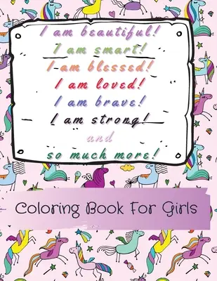 Jestem piękna, mądra, błogosławiona, kochana, odważna, silna i wiele więcej! Kolorowanka dla dziewczynek - I am beautiful, smart, blessed, loved, brave, strong! and so much more! A Coloring Book for Girls