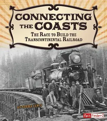 Łącząc wybrzeża: Wyścig o budowę kolei transkontynentalnej - Connecting the Coasts: The Race to Build the Transcontinental Railroad