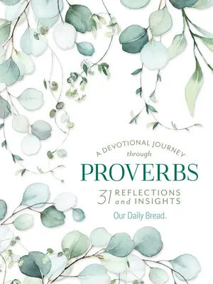 Dewocyjna podróż przez Przysłowia: 31 refleksji i spostrzeżeń od Our Daily Bread - A Devotional Journey Through Proverbs: 31 Reflections and Insights from Our Daily Bread