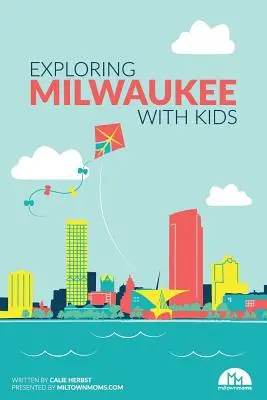 Odkrywanie Milwaukee z dziećmi - Exploring Milwaukee with Kids