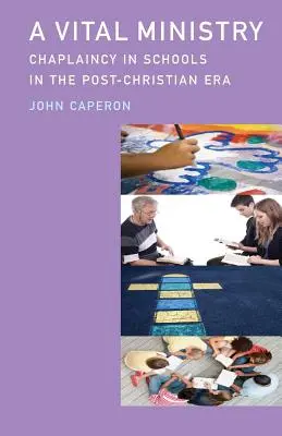 Witalna posługa: Duszpasterstwo w szkołach w erze postchrześcijańskiej - A Vital Ministry: Chaplaincy in Schools in the Post-Christian Era