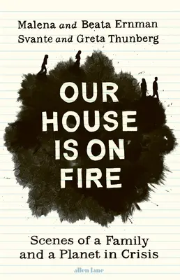Nasz dom płonie - sceny z życia rodziny i planety w kryzysie - Our House is on Fire - Scenes of a Family and a Planet in Crisis