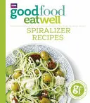 Good Food Eat Well: Przepisy na spiralizer - Good Food Eat Well: Spiralizer Recipes