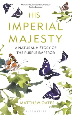 Jego Cesarska Mość: Historia naturalna purpurowego cesarza - His Imperial Majesty: A Natural History of the Purple Emperor