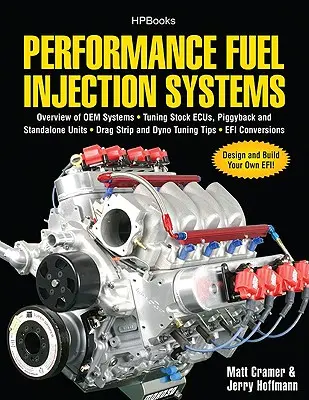 Performance Fuel Injection Systems Hp1557: How to Design, Build, Modify, and Tune Efi and ECU Systems.Covers Components, Se Nsors, Fuel and Ignition R