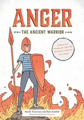 Gniew starożytnego wojownika: Opowieść i zeszyt ćwiczeń z ćwiczeniami CBT pozwalającymi opanować gniew - Anger the Ancient Warrior: A Story and Workbook with CBT Activities to Master Your Anger