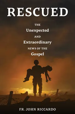 Uratowany: Niespodziewana i niezwykła nowina Ewangelii - Rescued: The Unexpected and Extraordinary News of the Gospel