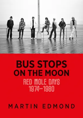 Przystanki autobusowe na Księżycu: Dni Czerwonego Kretowiska 1974-1980 - Bus Stops on the Moon: Red Mole Days 1974-1980