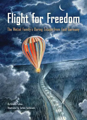 Lot ku wolności: Brawurowa ucieczka rodziny Wetzel z Niemiec Wschodnich - Flight for Freedom: The Wetzel Family's Daring Escape from East Germany