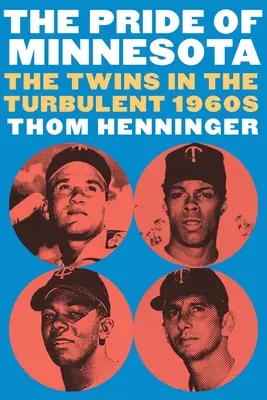 Duma Minnesoty: Bliźniacy w burzliwych latach 60. - The Pride of Minnesota: The Twins in the Turbulent 1960s