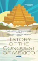 Historia podboju Meksyku. Tom 3 - Tom 3 - History of the Conquest of Mexico. Volume 3 - Volume 3