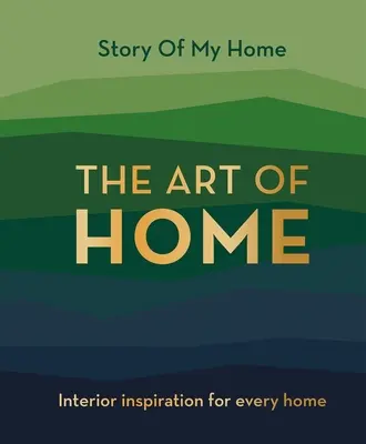 Story Of My Home: The Art of Home - Inspiracje wnętrzarskie dla każdego domu - Story Of My Home: The Art of Home - Interior inspiration for every home