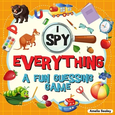 I Spy Everything: Zabawna gra w zgadywanie dla dzieci, świetna książka do nauki, książka I Spy dla dzieci - I Spy Everything: A Fun Guessing Game for Kids, Great Learning Activity Book, I Spy Book for Kids