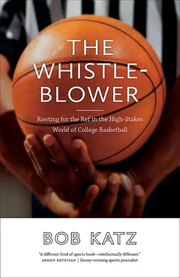 The Whistleblower: Kibicowanie sędziemu w świecie koszykówki uniwersyteckiej o wysokiej stawce - The Whistleblower: Rooting for the Ref in the High-Stakes World of College Basketball