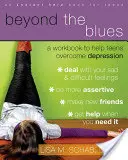 Beyond the Blues: Zeszyt ćwiczeń pomagający nastolatkom przezwyciężyć depresję - Beyond the Blues: A Workbook to Help Teens Overcome Depression