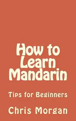 Jak uczyć się mandaryńskiego: wskazówki dla początkujących - How to Learn Mandarin: Tips for Beginners