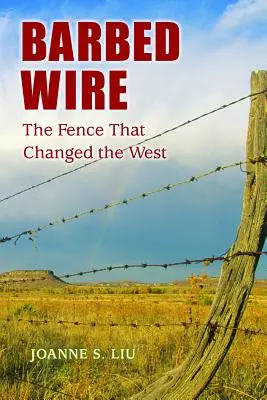 Drut kolczasty: Ogrodzenie, które zmieniło Zachód - Barbed Wire: The Fence That Changed the West