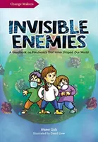 Niewidzialni wrogowie: Podręcznik na temat pandemii, które ukształtowały nasz świat - Invisible Enemies: A Handbook on Pandemics That Have Shaped Our World