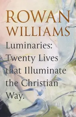 Luminarze: Dwadzieścia żywotów, które oświetlają chrześcijańską drogę - Luminaries: Twenty Lives That Illuminate the Christian Way