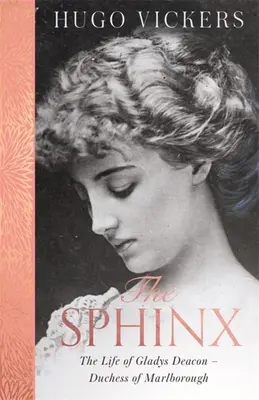 Sfinks: Życie Gladys Deacon - księżnej Marlborough - The Sphinx: The Life of Gladys Deacon - Duchess of Marlborough