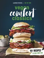 Wegańskie klasyki - 101 przepisów, które nakarmią Twoją twarz - Vegan Comfort Classics - 101 Recipes to Feed Your Face