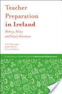Przygotowanie nauczycieli w Irlandii: Historia, polityka i przyszłe kierunki - Teacher Preparation in Ireland: History, Policy and Future Directions