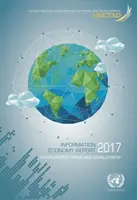 Raport na temat gospodarki informacyjnej: 2017: Cyfryzacja, handel i rozwój - Information Economy Report: 2017: Digitalization, Trade and Development