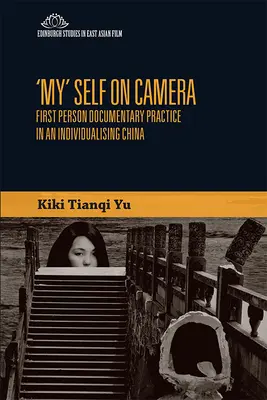 „Moje” ja przed kamerą: Pierwszoosobowa praktyka dokumentalna w indywidualizujących się Chinach - 'My' Self on Camera: First Person Documentary Practice in an Individualising China