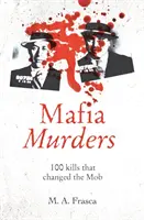 Morderstwa mafii - 100 zabójstw, które zmieniły mafię - Mafia Murders - 100 Kills that Changed the Mob