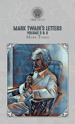 Listy Marka Twaina, tom 5 i 6 - Mark Twain's Letters Volume 5 & 6