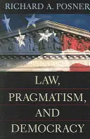Prawo, pragmatyzm i demokracja - Law, Pragmatism, and Democracy