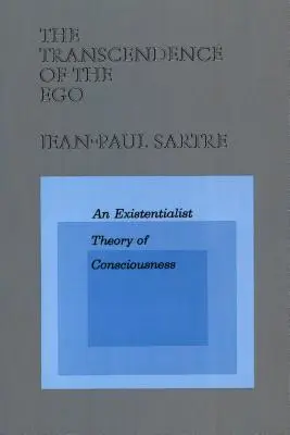 Transcendencja ego: egzystencjalistyczna teoria świadomości - The Transcendence of the Ego: An Existentialist Theory of Consciousness