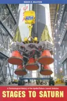 Stages to Saturn: Historia technologiczna rakiet nośnych Apollo/Saturn - Stages to Saturn: A Technological History of the Apollo/Saturn Launch Vehicles